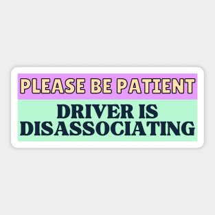 Please be patient Driver is Disassociating Sticker